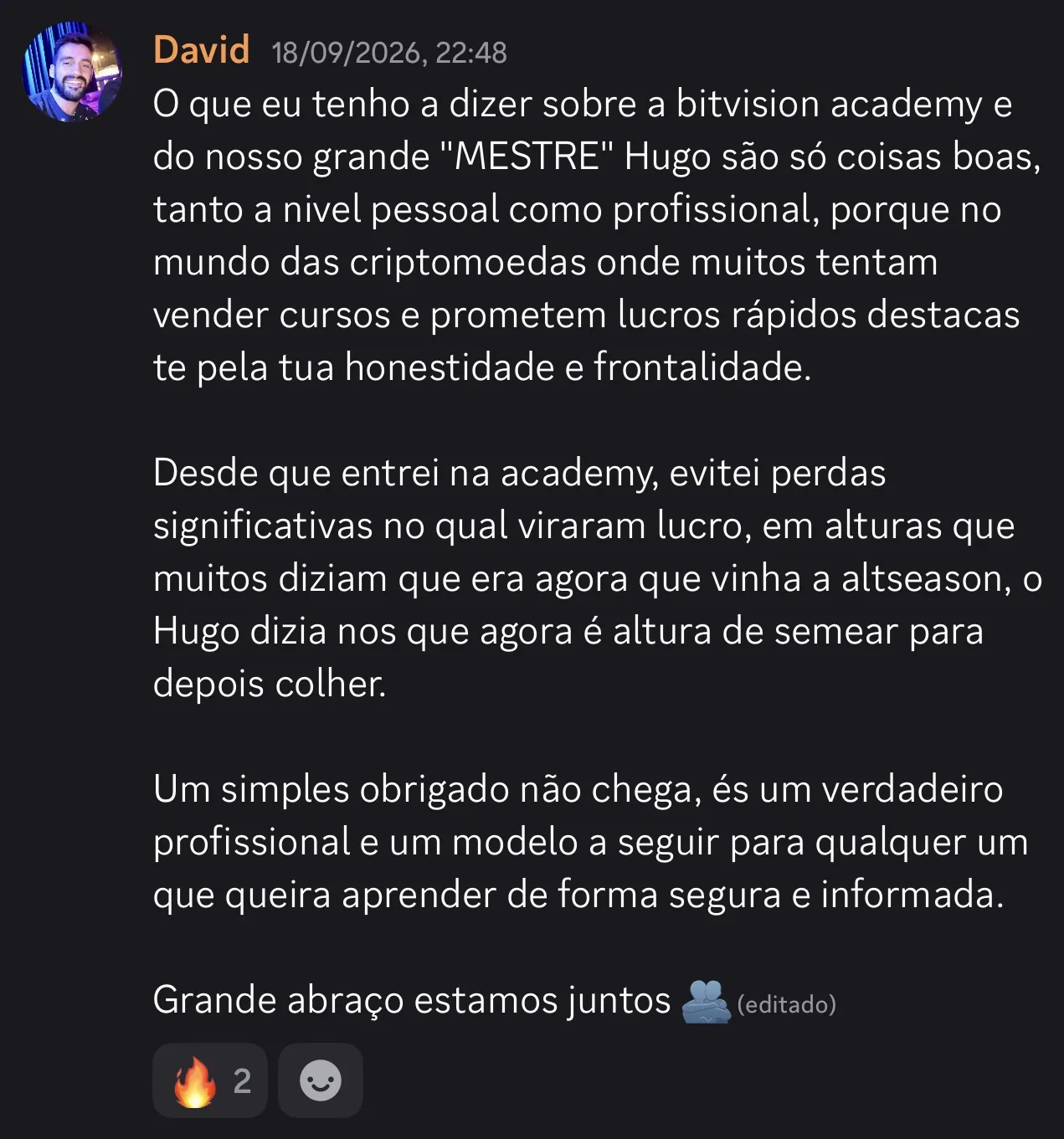 David, na comunidade da Bitvision: &laquo;Num mundo onde muitos tentam vender cursos e prometem lucros rápidos, destacas-te pela tua honestidade e frontalidade.&raquo;